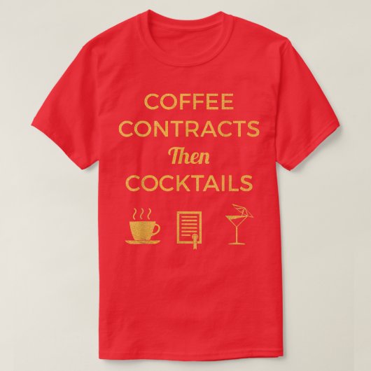Kaffeeverträge dann Cocktails Geschenke T-Shirt (Design vorne)