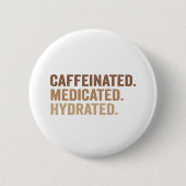 Kaffeinierte, medikierte Hydrat-Funny Addict Button (Vorderseite)