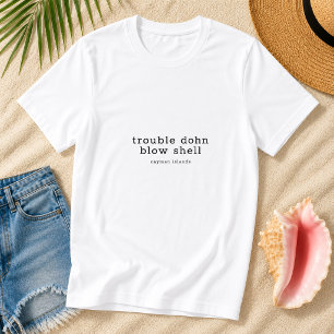 Kaimaninseln-Dialekt Trouble Dohn Blow Shell T-Shirt