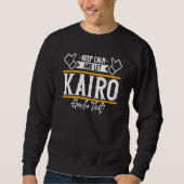 Kairo Keep Calm and let Kairo handle that Sweatshirt (Vorderseite)