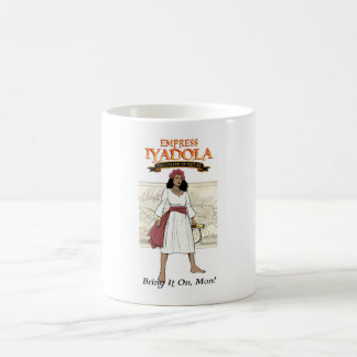 Kaisere Iyadola, bringe es an, Mon! Mug Kaffeetasse
