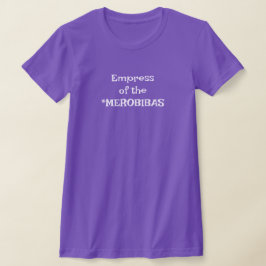 Kaiserin der Merobibas T-Shirt