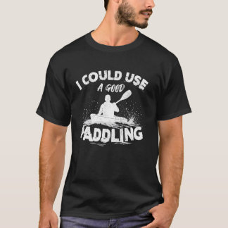 Kajak Ich könnte ein gutes Paddel-Kajakfahren für  T-Shirt