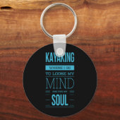 Kajak, wo ich hingehe, um meinen Geist zu verliere Schlüsselanhänger (Vorderseite)