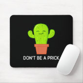 Kaktus Dont Be A , lustig, Witze, sarkastisch Mousepad (Mit Mouse)