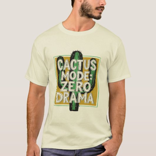 Kaktus-Modus: Null-Drama, Kakteen-Pflanze-T-Shirt T-Shirt (Vorderseite)