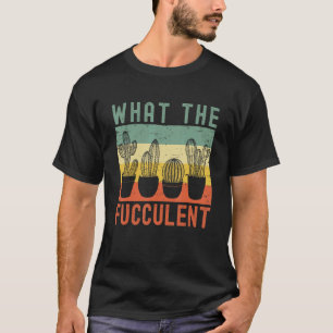 Kaktus Pflanzen Gartenbau Vintage Was Die Fuccule T-Shirt