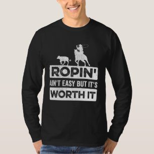 Kälberfangen Seilziehen ist nicht leicht, aber es T-Shirt