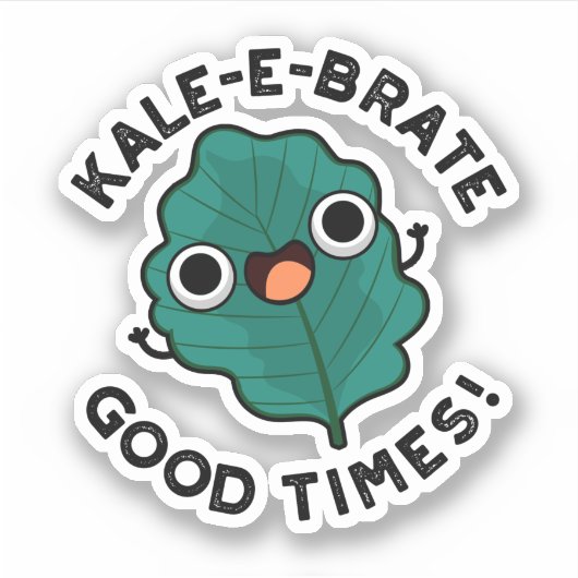 Kale-e-brate Good Times Funny Veggie Kale Pun Aufkleber (Vorderseite)