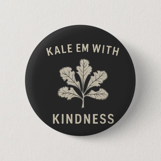 Kale Em mit Kindness Funny Pun Veggies Vegan Button (Vorderseite)