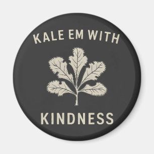 Kale Em mit Kindness Funny Pun Veggies Vegan Magnet