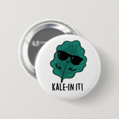 Kale in It Funny Veggie Kale Pun Button (Vorne & Hinten)