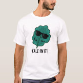 Kale in It Funny Veggie Kale Pun T-Shirt (Vorderseite)
