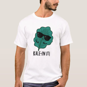Kale in It Funny Veggie Kale Pun T-Shirt