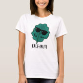 Kale in It Funny Veggie Kale Pun T-Shirt (Vorderseite)