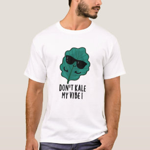 Kale My Vibe Funny Veggie Pun T-Shirt