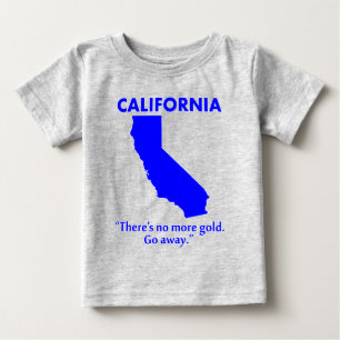 Kalifornien - Es gibt kein Gold mehr. Geh weg. Baby T-shirt