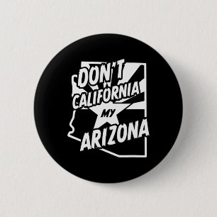 Kalifornisiere nicht mein Arizona-Shirt Button
