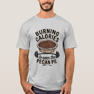 Kalorien verbrennen, um den Pecan-Kuchen Thanksgiv T-Shirt