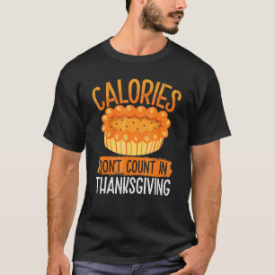 Kalorien zählen an Thanksgiving nicht Erntedankfe T-Shirt