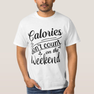 KALORIEN ZÄHLEN NICHT AM WOCHENENDE T-Shirt