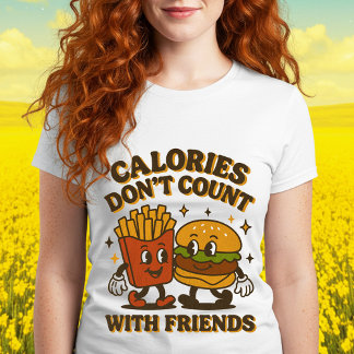 Kalorien zählen nicht mit Freunden T-Shirt