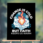 Kalte Veränderung, Feuer des Glaubens - Motivieren Acrylschild (Neutral)