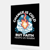 Kalte Veränderung, Feuer des Glaubens - Motivieren Acrylschild (Winkel)