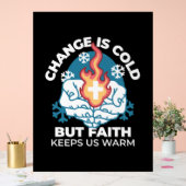 Kalte Veränderung, Feuer des Glaubens - Motivieren Acrylschild (Hochzeit)