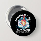 Kalte Veränderung, Feuer des Glaubens - Motivieren Button (Vorne & Hinten)