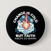 Kalte Veränderung, Feuer des Glaubens - Motivieren Button (Vorderseite)