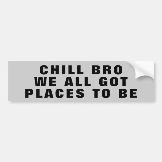 Kaltes Bro, alle got wir Plätze, um zu sein Autoaufkleber (Vorne)
