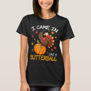 Kam herein wie ein Butterball Lustiger Erntedankfe T-Shirt