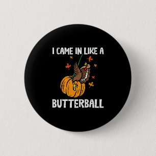 Kam herein wie ein Butterll Lustiger Erntedankfest Button