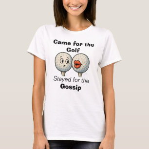Kam zum Golfen, blieb wegen des Klatsch-T-Shirts T-Shirt