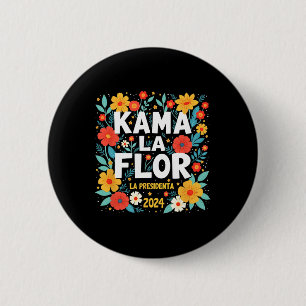 Kama La Flor La Presidenta 2024 Kamala Harris Elec Button
