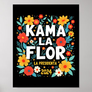 Kama La Flor La Presidenta 2024 Kamala Harris Elec Poster
