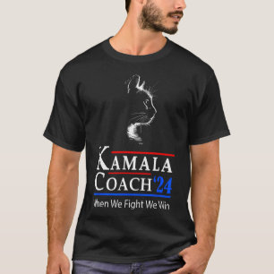 Kamala Coach 2024 Wenn wir kämpfen gewinnen wir Ca T-Shirt