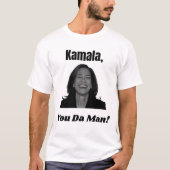 Kamala, du da Mann! Politisch lustig T-Shirt (Vorderseite)