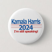 Kamala Harris 2024 Ich spreche immer noch! Button (Vorderseite)