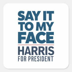 Kamala Harris 2024 Sag Es Mir Ins Gesicht  Quadratischer Aufkleber