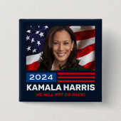 Kamala Harris 2024 Wir werden nicht zurückgehen Button (Vorderseite)