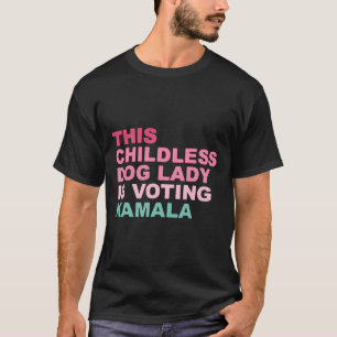 Kamala Harris Diese kinderlose Hundedame wählt Ka T-Shirt