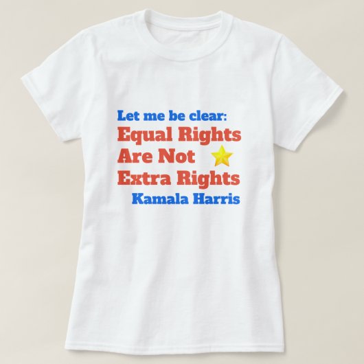 Kamala Harris Equal Rights Zitat T-Shirt (Design vorne)