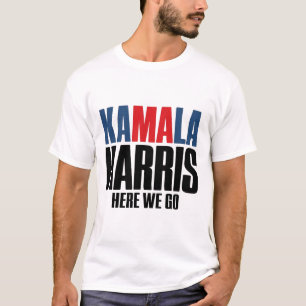 Kamala Harris, los geht's. Kamala für Männer und A T-Shirt