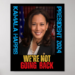 Kamala Harris Präsident 2024 Wir gehen nicht zurüc Poster
