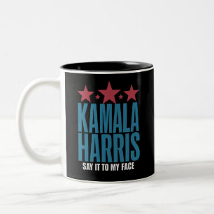 Kamala Harris Wenn du etwas zu sagen hast, sag es Zweifarbige Tasse
