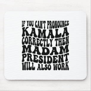 Kamala Harris, wenn man ihren Namen nicht verkünde Mousepad