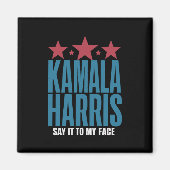 Kamala Harris, wenn Sie etwas Got haben, um es zu Magnet (Vorne)