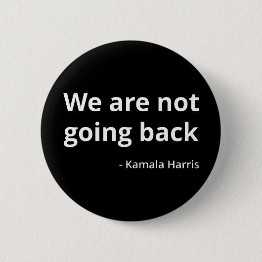 Kamala Harris - Wir gehen nicht zurück III Button (Vorderseite)